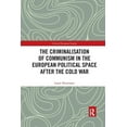 thumbnail image 1 of Critical European Studies The Criminalisation of Communism in the European Political Space after the Cold War, (Paperback), 1 of 1