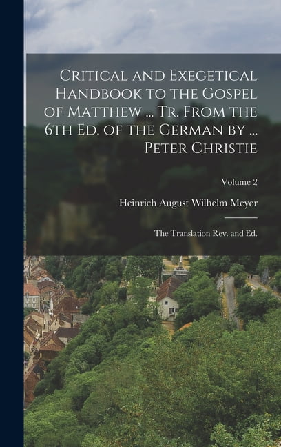 Critical and Exegetical Handbook to the Gospel of Matthew