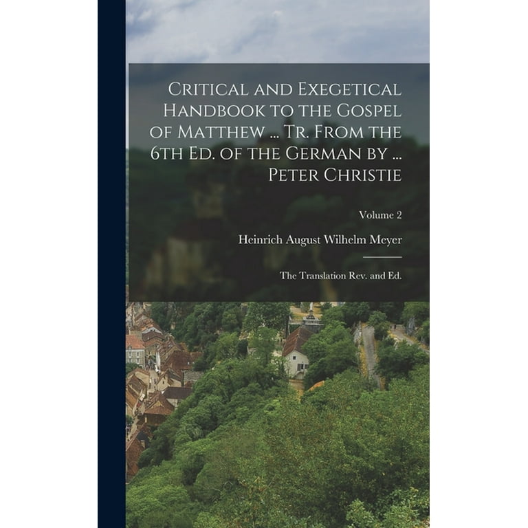 Critical and Exegetical Handbook to the Gospel of Matthew