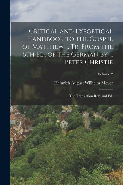 Critical and Exegetical Handbook to the Gospel of Matthew