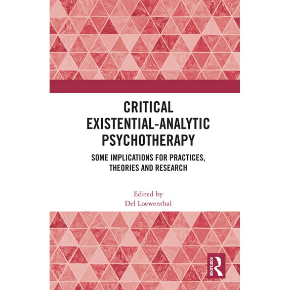 Critical Existential-Analytic Psychotherapy: Some Implications for Practices, Theories and Research, (Paperback)