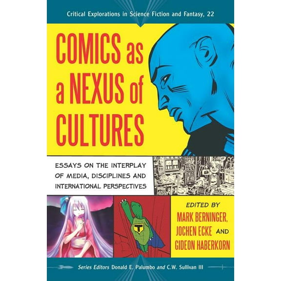 Critical Explorations in Science Fiction and Fantasy: Comics as a Nexus of Cultures: Essays on the Interplay of Media, Disciplines and International Perspectives (Paperback)
