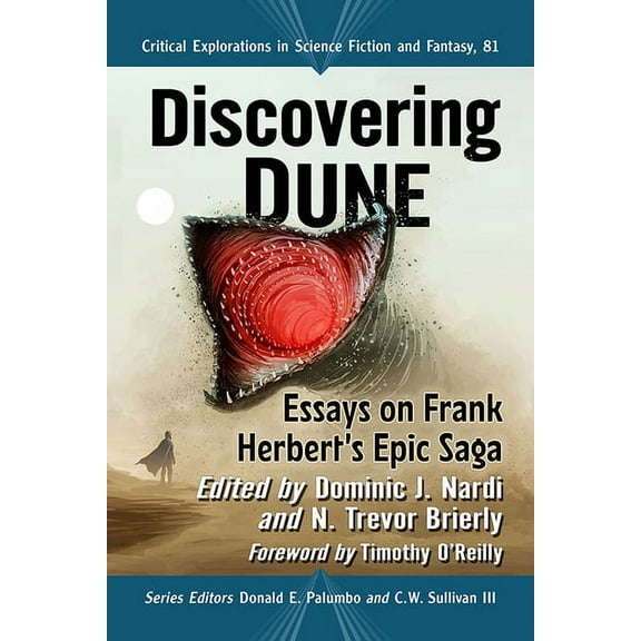 Critical Explorations in Science Fiction Discovering Dune: Essays on Frank Herbert's Epic Saga, Book 81, (Paperback)