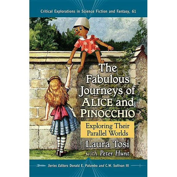 Critical Explorations in Science Fiction The Fabulous Journeys of Alice and Pinocchio: Exploring Their Parallel Worlds, Book 61, (Paperback)