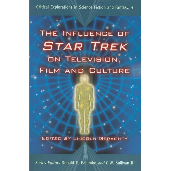 Critical Explorations in Science Fiction The Influence of Star Trek on Television, Film and Culture, Book 4, (Paperback)