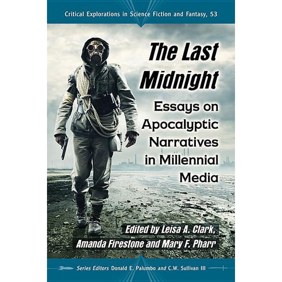 Critical Explorations in Science Fiction The Last Midnight: Essays on Apocalyptic Narratives in Millennial Media, Book 53, (Paperback)
