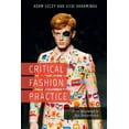 thumbnail image 1 of Critical Fashion Practice: From Westwood to Van Beirendonck, (Paperback), 1 of 1