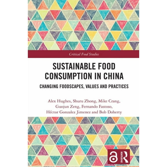 Critical Food Studies Sustainable Food Consumption in China: Changing Foodscapes, Values and Practices, (Hardcover)