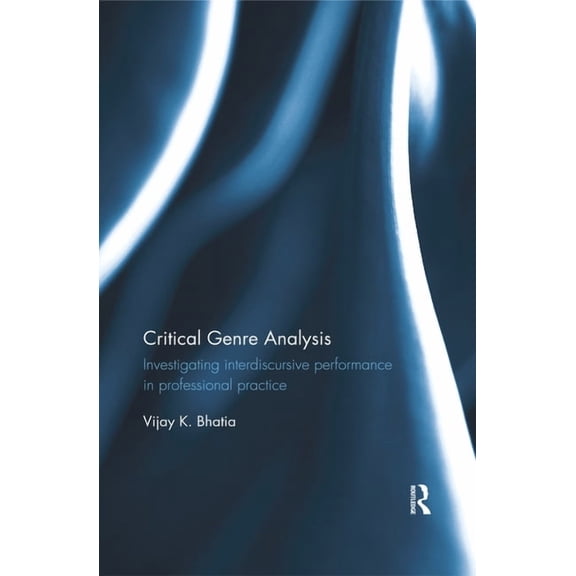 Critical Genre Analysis: Investigating interdiscursive performance in professional practice, (Paperback)