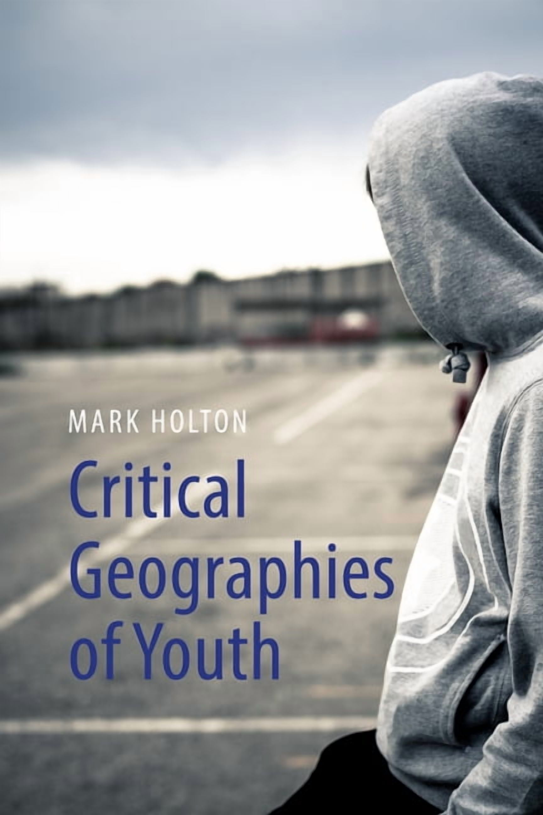 Critical Geographies of Youth: Communities, Mobilities and Citizenship, (Hardcover)