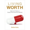 thumbnail image 1 of Critical Global Health: Evidence, Effica Living Worth: Value and Values in Global Pharmaceutical Markets, (Hardcover), 1 of 1