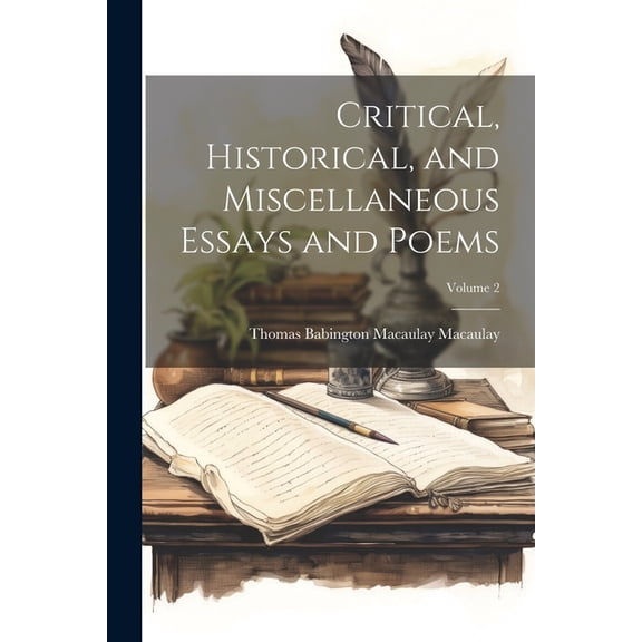 Critical, Historical, and Miscellaneous Essays and Poems; Volume 2 (Paperback)