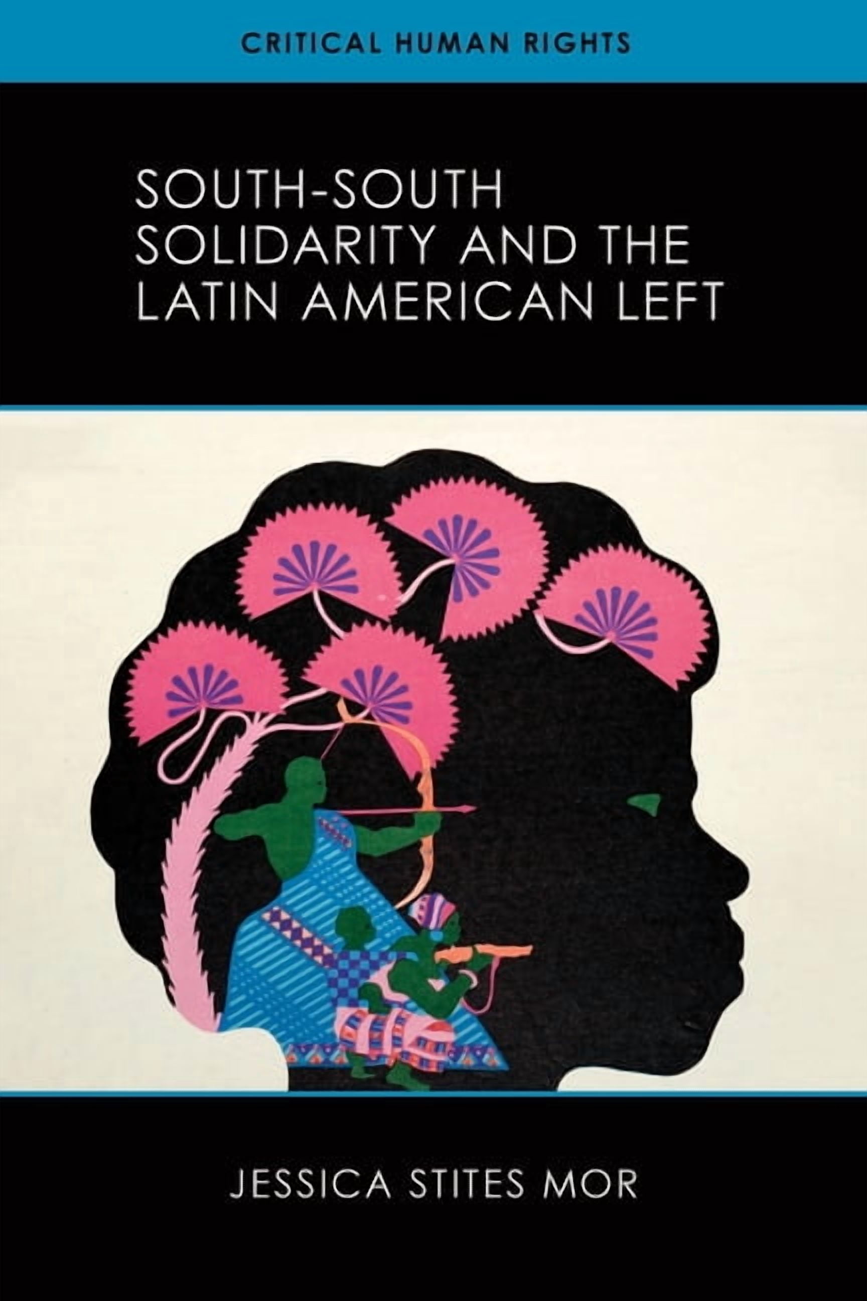 Critical Human Rights South-South Solidarity and the Latin American ...