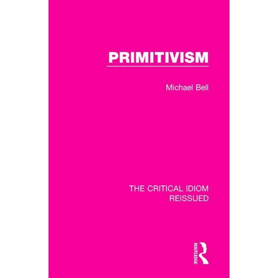 Critical Idiom Reissued Primitivism, Book 19, (Paperback)