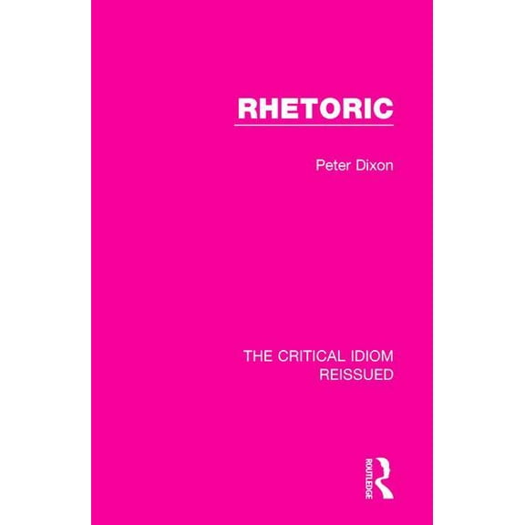 Critical Idiom Reissued Rhetoric, Book 18, (Paperback)