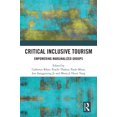 thumbnail image 1 of Critical Inclusive Tourism: Empowering Marginalized Groups, (Hardcover), 1 of 1