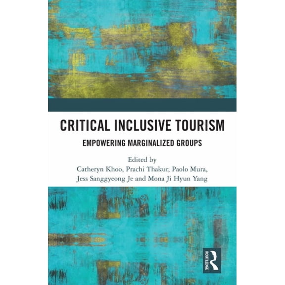 Critical Inclusive Tourism: Empowering Marginalized Groups, (Hardcover)
