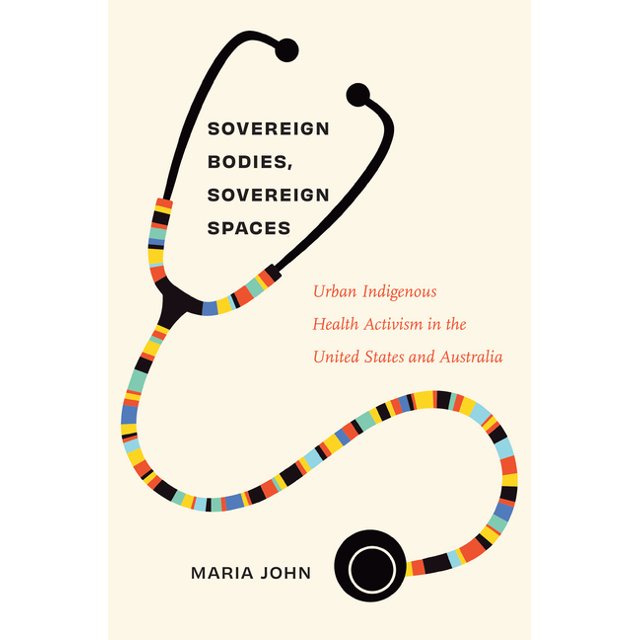 Critical Indigeneities Sovereign Bodies, Sovereign Spaces Urban