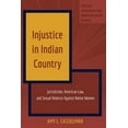 thumbnail image 1 of Critical Indigenous and American Indian Studies: Injustice in Indian Country: Jurisdiction, American Law, and Sexual Violence Against Native Women (Paperback), 1 of 1
