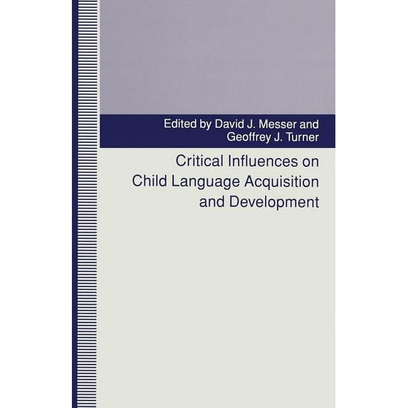 Critical Influences on Child Language Acquisition and Development, (Paperback)