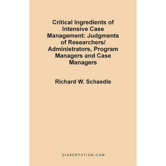 Critical Ingredients of Intensive Case Management: Judgments of Researchers/Administrators, Program Managers and Case Ma, (Paperback)