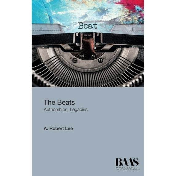 Critical Insights in American Studies The Beats: Authorships, Legacies, (Paperback)