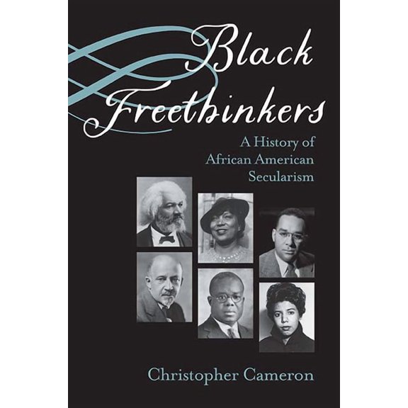 Critical Insurgencies: Black Freethinkers : A History of African American Secularism (Paperback)