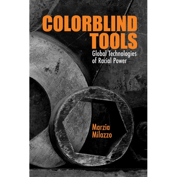 Critical Insurgencies: Colorblind Tools : Global Technologies of Racial Power (Hardcover)