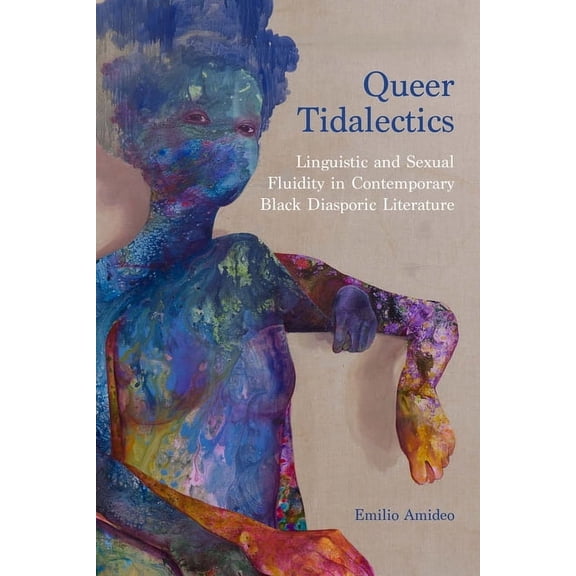 Critical Insurgencies Queer Tidalectics: Linguistic and Sexual Fluidity in Contemporary Black Diasporic Literature, (Paperback)