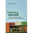 thumbnail image 1 of Critical Intercultural Communication Studies: Culturing Interface: Identity, Communication, and Chinese Transnationalism (Hardcover), 1 of 1