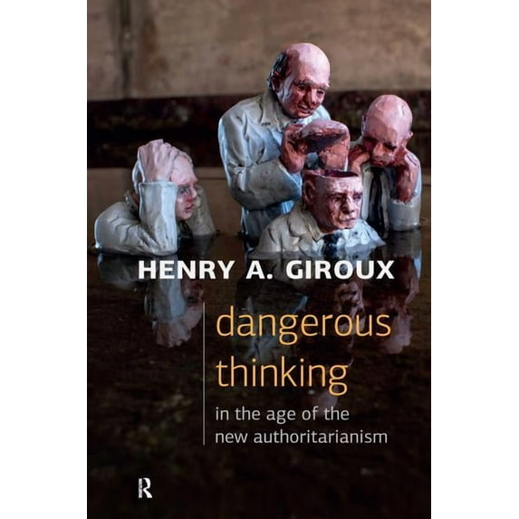 Critical Interventions: Politics, Cultur Dangerous Thinking in the Age of the New Authoritarianism, (Paperback)