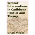 thumbnail image 1 of Pre-Owned Critical Interventions in Caribbean Politics and Theory (Caribbean Studies Series), 9781628461213, 1628461217, Hardcover,, 1 of 1