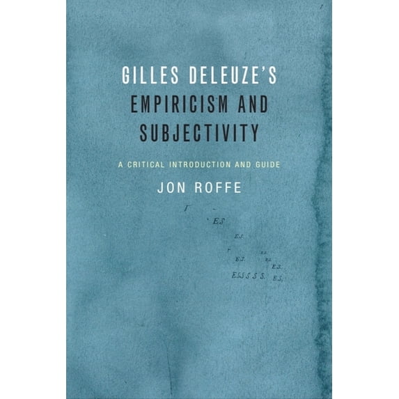 Critical Introductions and Guides Gilles Deleuze's Empiricism and Subjectivity: A Critical Introduction and Guide, (Hardcover)