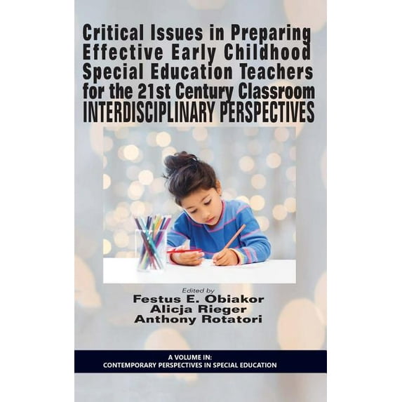Critical Issues in Preparing Effective Early Childhood Special Education Teachers for the 21 Century Classroom: Interdisciplinary Perspectives (HC) (Hardcover)
