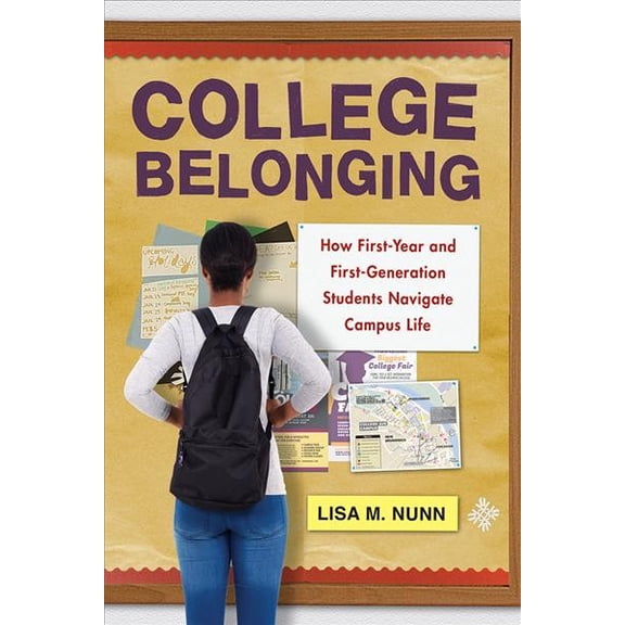 Pre-Owned College Belonging: How First-Year and First-Generation Students Navigate Campus Life (Critical Issues in American Education), 9781978807655, 1978807651, Paperback,