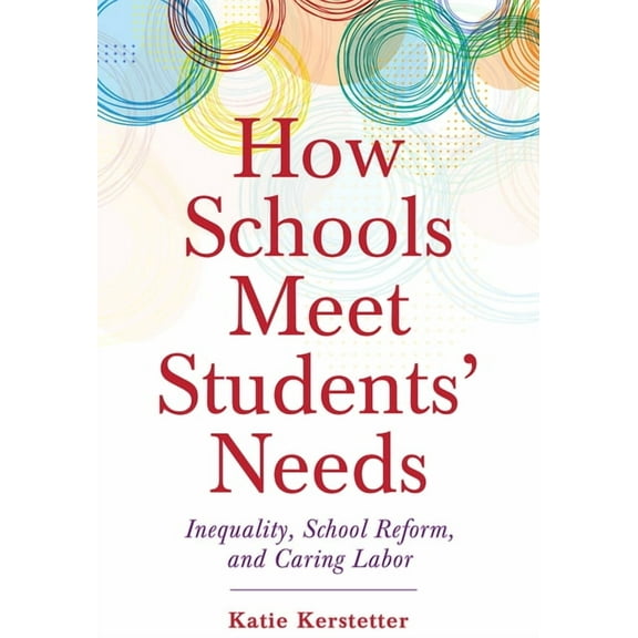 Critical Issues in American Education: How Schools Meet Students' Needs : Inequality, School Reform, and Caring Labor (Paperback)