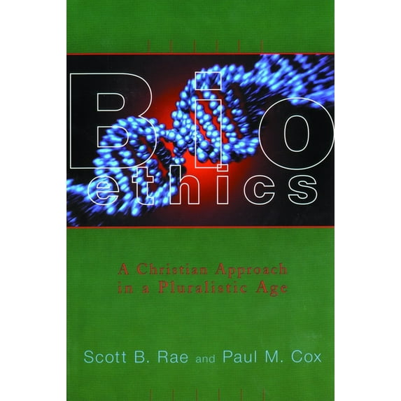 Critical Issues in Bioethics (Cib) Bioethics: A Christian Approach in a Pluralistic Age, (Paperback)