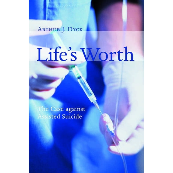 Critical Issues in Bioethics (Cib) Life's Worth: The Case Against Assisted Suicide, (Paperback)