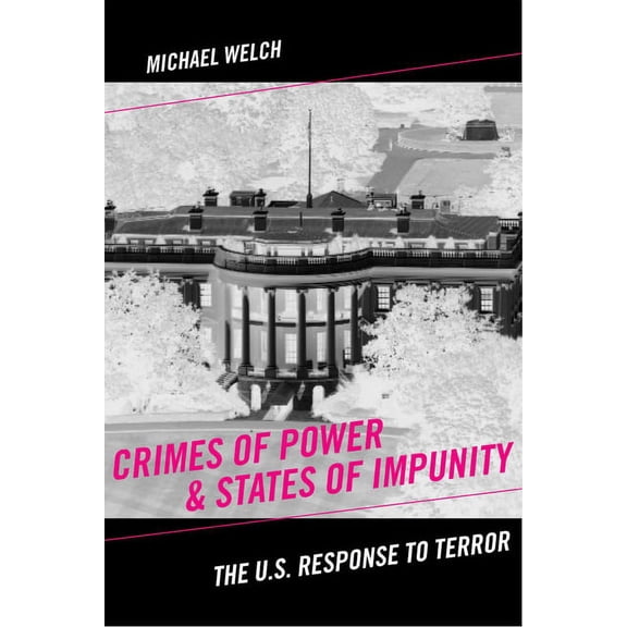 Critical Issues in Crime and Society Crimes of Power & States of Impunity: The U.S. Response to Terror, (Hardcover)