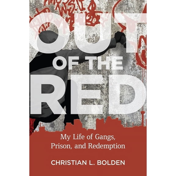 Critical Issues in Crime and Society: Out of the Red : My Life of Gangs, Prison, and Redemption (Hardcover)