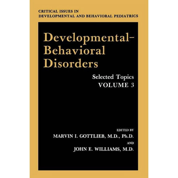Critical Issues in Developmental and Beh Developmental-Behavioral Disorders: Selected Topics, (Paperback)