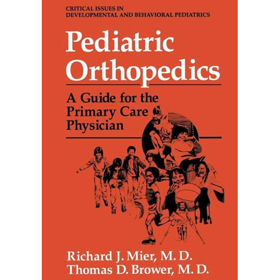 Critical Issues in Developmental and Beh Pediatric Orthopedics: A Guide for the Primary Care Physician, (Paperback)