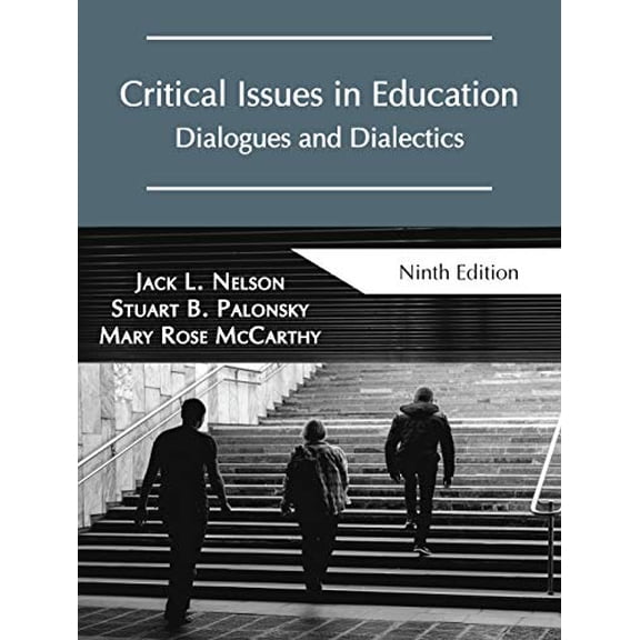 Pre-Owned Critical Issues in Education: Dialogues and Dialectics, Ninth Edition, 9781478640455, 1478640456, Paperback, 9 edition