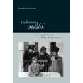 thumbnail image 1 of Critical Issues in Health and Medicine Cultivating Health: Los Angeles Women and Public Health Reform, (Hardcover), 1 of 1