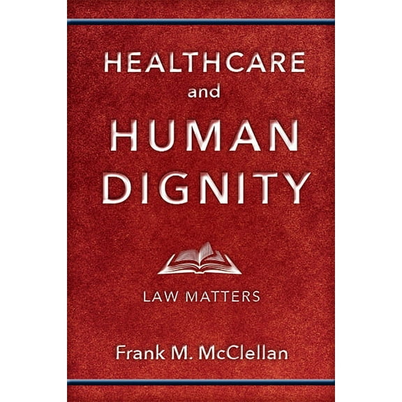 Critical Issues in Health and Medicine: Healthcare and Human Dignity : Law Matters (Paperback)