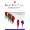 thumbnail image 1 of Critical Issues in Health and Medicine Practice Under Pressure: Primary Care Physicians and Their Medicine in the Twenty-first Century, (Paperback), 1 of 1