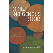 Critical Issues in Indigenous Studies: Critical Indigenous Studies : Engagements in First World Locations (Edition 1) (Paperback)