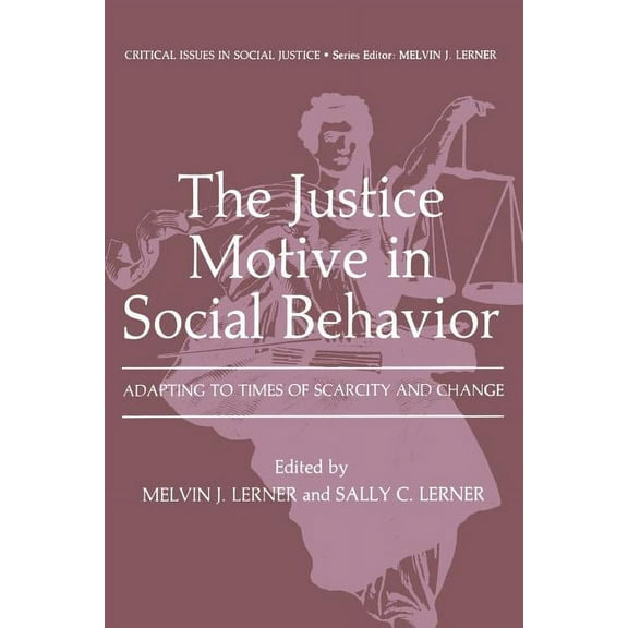 Critical Issues in Social Justice The Justice Motive in Social Behavior: Adapting to Times of Scarcity and Change, (Paperback)