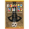 thumbnail image 1 of Critical Issues in Sport and Society: Soccer in Mind : A Thinking Fan's Guide to the Global Game (Hardcover), 1 of 1