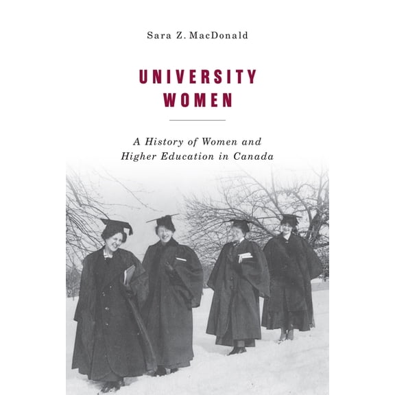 Carleton Library University Women: A History of Women and Higher Education in Canada, Book 257, (Paperback)
